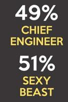 49 Percent Chief Engineer 51 Percent Sexy Beast