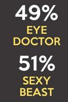 49 Percent Eye Doctor 51 Percent Sexy Beast