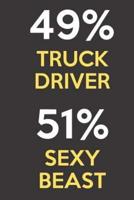 49 Percent Truck Driver 51 Percent Sexy Beast