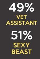 49 Percent Vet Assistant 51 Percent Sexy Beast
