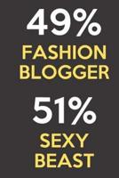 49 Percent Fashion Blogger 51 Percent Sexy Beast