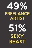 49 Percent Freelance Artist 51 Percent Sexy Beast