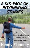 A Six-Pack of Hitchhhiking Stories