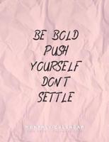 Be Bold Push Yourself Don't Settle - Monthly Calendar July 2019 - December 2020