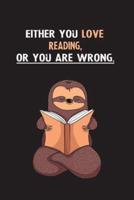 Either You Love Reading, Or You Are Wrong.