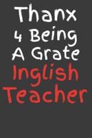 Thanx 4 Being A Grate Inglish Teacher