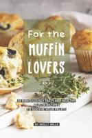 For the Muffin Lovers
