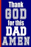 Thank God For This Dad AMEN