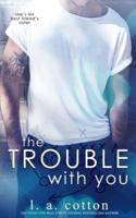 The Trouble With You