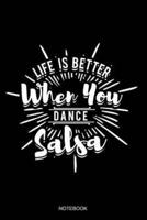 Life Is Better When You Dance Salsa Notebook
