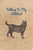 Talking To My Wildcat