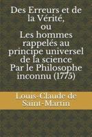 Des Erreurs Et De La Vérité, Ou Les Hommes Rappelés Au Principe Universel De La Science Par Le Philosophe Inconnu (1775)