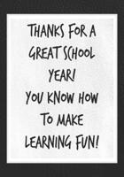 Thanks for a Great School Year! You Know How to Make Learning Fun!