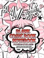 Blank Comic Book Notebook For Girls Of All Ages Create Your Own Comic Strips Using These Fun Drawing Templates PINK ZAP
