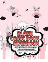 Blank Comic Book Notebook For Girls Of All Ages Create Your Own Comic Strips Using These Fun Drawing Templates FLY FLY