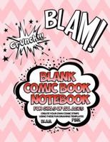 Blank Comic Book Notebook For Girls Of All Ages Create Your Own Comic Strips Using These Fun Drawing Templates BLAM PINK