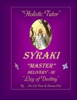 "Holistic Tutor": SYRAKI "MASTER" Delivery - III ... "Ley of Destiny"