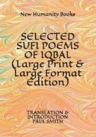 SELECTED SUFI POEMS OF IQBAL (Large Print & Large Format Edition)