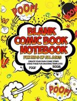 Blank Comic Book Notebook For Kids Of All Ages Create Your Own Comic Strips Using These Fun Drawing Templates POOF BOOM