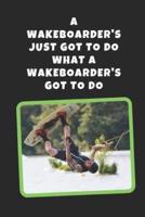 A Wakeboarder's Just Got To Do What A Wakeboarder's Got To Do