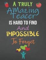A Truly Amazing Teacher Is Hard To Find And Impossible To Forget