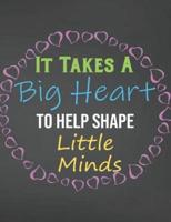 It Takes A Big Heart To Help Shape Little Minds