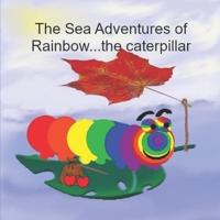 The Sea Adventures of Rainbow...the Caterpillar