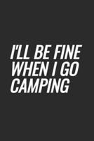 I'll Be Fine When I Go Camping
