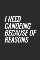 I Need Canoeing Because Of Reasons