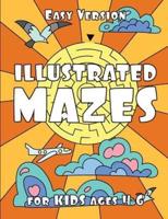 ILLUSTRATED MAZES for KIDS Ages 4-6 (EASY Version)