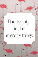 Find Beauty in the Everyday Things