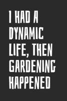 I Had A Dynamic Life, Then Gardening Happened