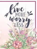 Live More Worry Less Notebook