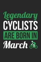 Cycling Notebook - Legendary Cyclists Are Born In March Journal - Birthday Gift for Cyclist Diary
