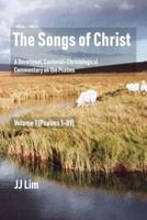 The Songs of Christ: A Devotional, Cantorial-Christological Commentary of the Psalms  (Volume 1: Psalms 1-89)