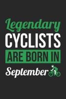 Cycling Notebook - Legendary Cyclists Are Born In September Journal - Birthday Gift for Cyclist Diary