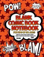 Blank Comic Book Notebook For Kids Of All Ages Create Your Own Comic Strips Using These Fun Drawing Templates BLAM ZAP