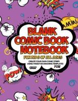 Blank Comic Book Notebook For Kids Of All Ages Create Your Own Comic Strips Using These Fun Drawing Templates SNAP POW