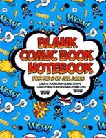 Blank Comic Book Notebook For Kids Of All Ages Create Your Own Comic Strips Using These Fun Drawing Templates WOW WOW