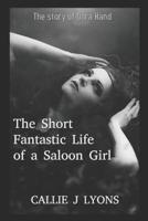 The Short, Fantastic Life of a Saloon Girl