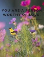 You Are a Person Worthy of Love.