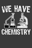 We Have Chemistry