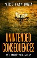 Unintended Consequences: Collected Stories
