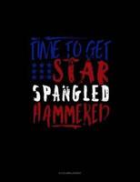 Time to Get Star Spangled Hammered