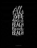 All She Does Is Beach Beach Beach