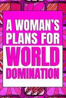 A Woman's Plans For World Domination