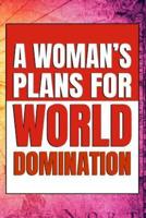 A Woman's Plans For World Domination