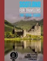 SCOTLAND FOR TRAVELERS. The Total Guide