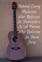 Behind Every Musician Who Believes In Themselves Is A Parent Who Believed In Them First
