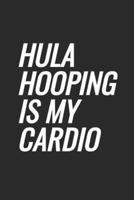 Hula Hooping Is My Cardio